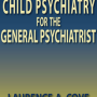 Child Psychiatry for the General Psychiatrist