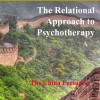 The Relational Approach to Psychotherapy: The China Lectures